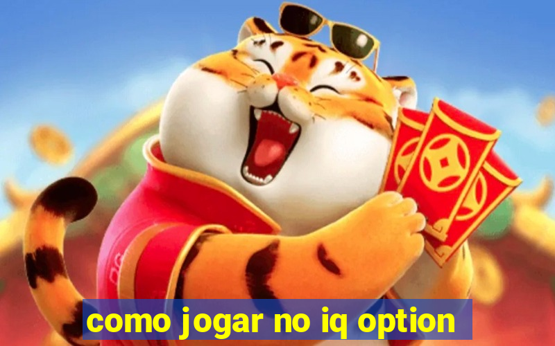 como jogar no iq option